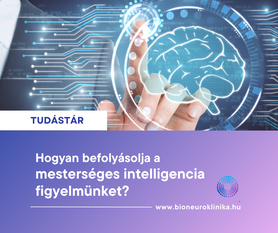 Hogyan befolyásolja a mesterséges intelligencia a figyelmünket Hogyan befolyásolja a mesterséges intelligencia a figyelmünket